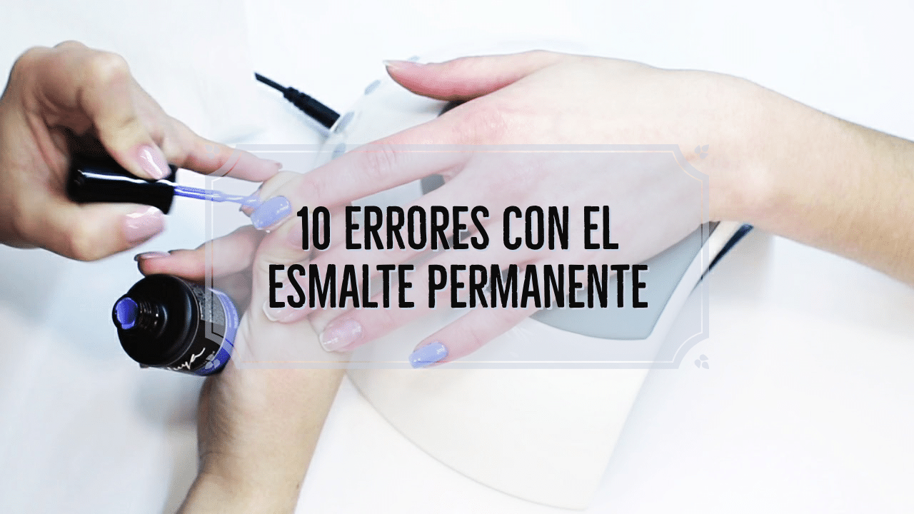 10 errores con el esmalte permanente